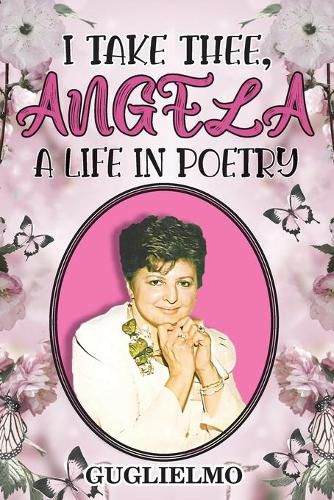 Cover image for I Take Thee, Angela: A Life in Poetry