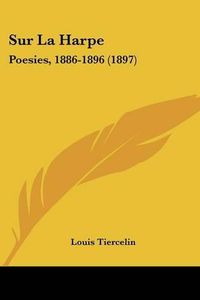 Cover image for Sur La Harpe: Poesies, 1886-1896 (1897)