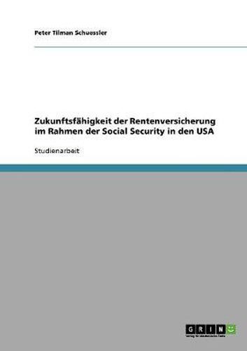 Cover image for Zukunftsfahigkeit der Rentenversicherung im Rahmen der Social Security in den USA