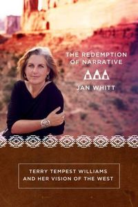 Cover image for The Redemption of Narrative: Terry Tempest Williams and Her Vision of the West