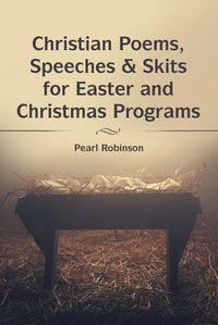 Cover image for Christian Poems, Speeches & Skits for Easter and Christmas Programs