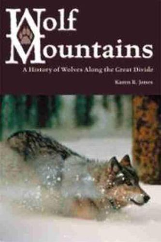 Wolf Mountains: A History of Wolves along the Great Divide