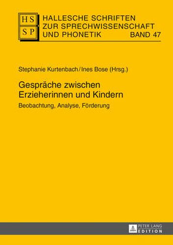 Gespraeche Zwischen Erzieherinnen Und Kindern: Beobachtung, Analyse, Foerderung