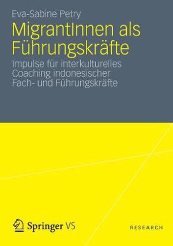 Cover image for MigrantInnen als Fuhrungskrafte: Impulse fur interkulturelles Coaching indonesischer Fach- und Fuhrungskrafte