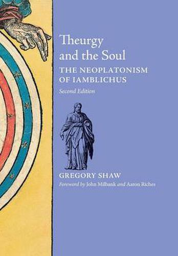 Theurgy and the Soul: The Neoplatonism of Iamblichus