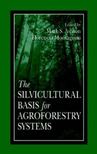 Cover image for The Silvicultural Basis For Agroforestry Systems