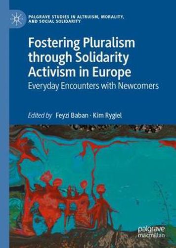 Cover image for Fostering Pluralism through Solidarity Activism in Europe: Everyday Encounters with Newcomers