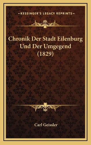 Cover image for Chronik Der Stadt Eilenburg Und Der Umgegend (1829)