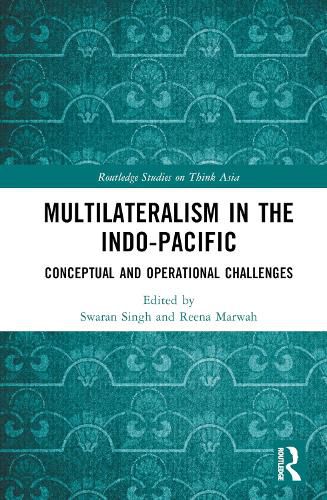 Multilateralism in the Indo-Pacific: Conceptual and Operational Challenges