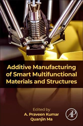 Cover image for Additive Manufacturing of Smart Multifunctional Materials and Structures