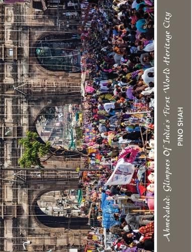 Cover image for Ahmedabad: Glimpses of India's First World Heritage City