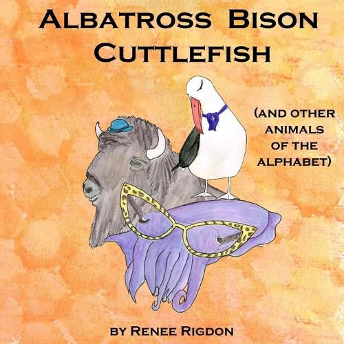 Cover image for Albatross, Bison, Cuttlefish (and Other Animals of the Alphabet)