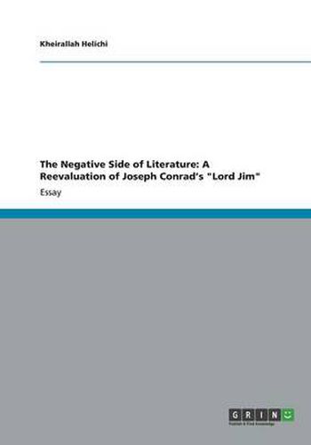 Cover image for The Negative Side of Literature: A Reevaluation of Joseph Conrad's Lord Jim