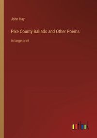 Cover image for Pike County Ballads and Other Poems