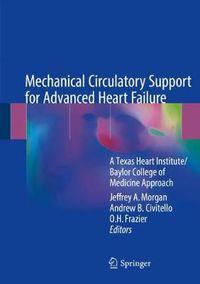 Cover image for Mechanical Circulatory Support for Advanced Heart Failure: A Texas Heart Institute/Baylor College of Medicine Approach