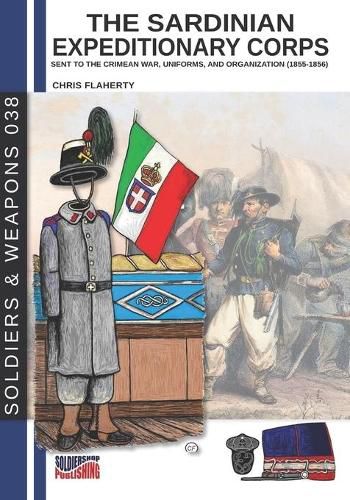 Cover image for The Sardinian expeditionary corps: Uniforms and organization (1855-1856)