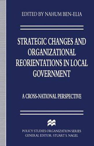 Cover image for Strategic Changes and Organizational Reorientations in Local Government: A Cross-National Perspective