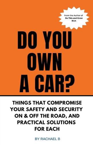 Cover image for Do You Own A Car? - Things That Compromise Your Safety and Security On & Off the Road, and Practical Solutions for Each