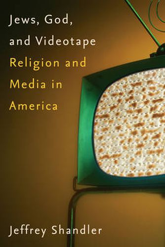 Cover image for Jews, God, and Videotape: Religion and Media in America