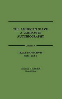 Cover image for The American Slave: Texas Narratives Parts 1 & 2, Vol. 4