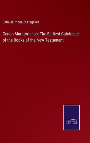 Cover image for Canon Muratorianus: The Earliest Catalogue of the Books of the New Testament