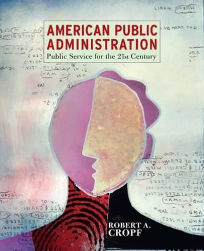 Cover image for American Public Administration: Public Service for the 21st Century