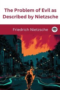 Cover image for The Problem of Evil as Described by Nietzsche