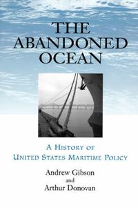 Cover image for The Abandoned Ocean: A History of United States Maritime Policy