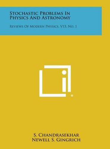 Stochastic Problems in Physics and Astronomy: Reviews of Modern Physics, V15, No. 1