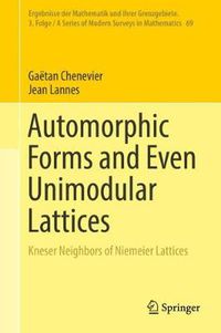 Cover image for Automorphic Forms and Even Unimodular Lattices: Kneser Neighbors of Niemeier Lattices