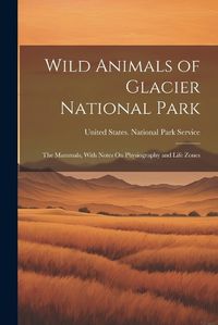 Cover image for Wild Animals of Glacier National Park