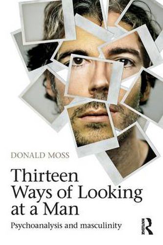 Cover image for Thirteen Ways of Looking at a Man: Psychoanalysis and masculinity