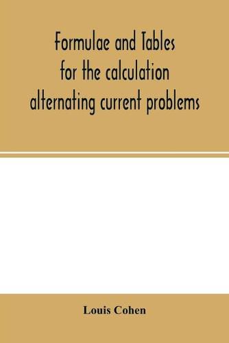 Cover image for Formulae and tables for the calculation alternating current problems