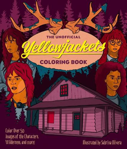 Cover image for The Unofficial Yellowjackets Coloring Book: Color over 50 Images of the Characters, Wilderness, and More!