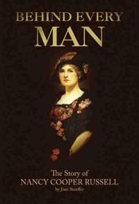 Cover image for Behind Every Man: The Story of Nancy Cooper Russell