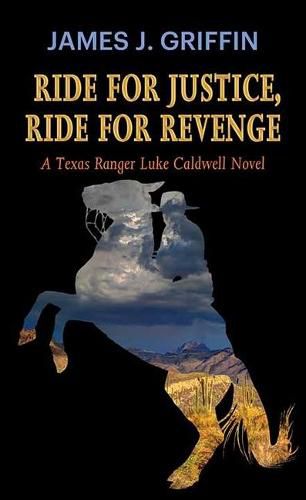 Ride for Justice, Ride for Revenge: A Texas Ranger Luke Caldwell Novel