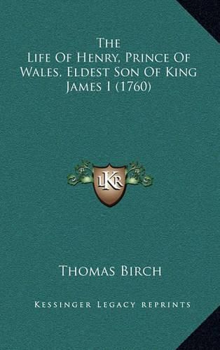 The Life of Henry, Prince of Wales, Eldest Son of King James I (1760)