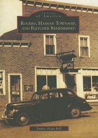 Cover image for Rogers, Hassan Township, and Fletcher Remembered, Mn