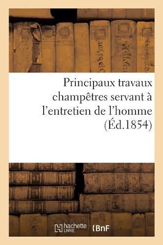 Cover image for Principaux Travaux Champetres Servant A l'Entretien de l'Homme