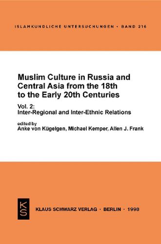 Cover image for Muslim Culture in Russia and Central Asia from the 18th to the Early 20th Centuries: Vol. 2 Inter-Regional and Inter-Ethnic Relations