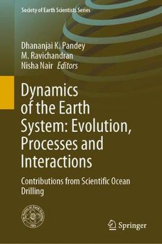 Cover image for Dynamics of the Earth System: Evolution, Processes and Interactions: Contributions from Scientific Ocean Drilling