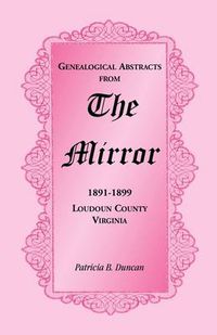 Cover image for Genealogical Abstracts from the Mirror, 1891-1899, Loudoun County, Virginia