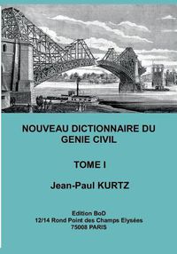 Cover image for Nouveau Dictionnaire du Genie Civil: Tome 1