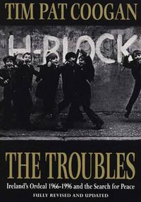 Cover image for The Troubles: Ireland's Ordeal, 1969-96, and the Search for Peace