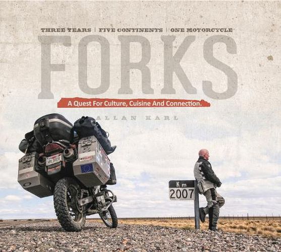 Cover image for Forks: A Quest for Culture, Cuisine, and Connection. Three Years. Five Continents. One Motorcycle.