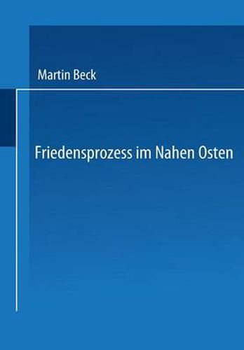 Friedensprozess Im Nahen Osten: Rationalitat, Kooperation Und Politische Rente Im Vorderen Orient