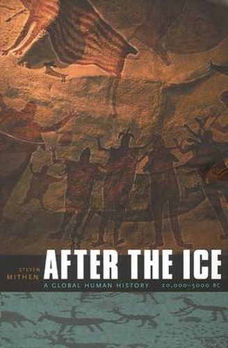 Cover image for After the Ice: A Global Human History, 20,000-5000 BC