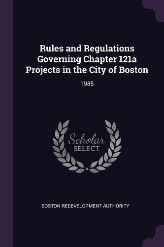 Cover image for Rules and Regulations Governing Chapter 121a Projects in the City of Boston