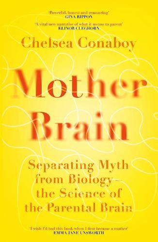 Cover image for Mother Brain: Separating Myth from Biology - the Science of the Parental Brain