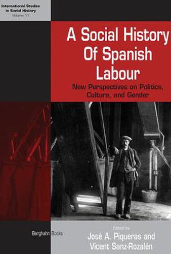 Cover image for A Social History of Spanish Labour: New Perspectives on Class, Politics, and Gender